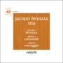 Rebirth - Jacopo Ferrazza  -Trio-