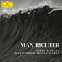 Three Worlds: Music From Wolf Works - Max Richter