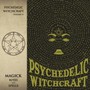Magick Rites & Spells - Psychedelic Witchcraft