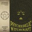 Magick Rites & Spells - Psychedelic Witchcraft