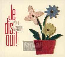 Je Dis Oui - Pink Martini