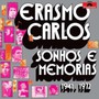 Sonhos E Memorias 1941-1972 - Carlos Erasmo