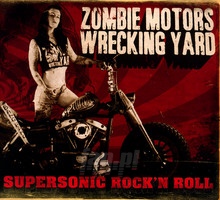 Supersonic Rock 'N Roll - Zombie Motors Wrecking Ya