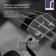 Kodaly/Dohnanyi: Chamber Works - Smith / Hayes / Jenkinson