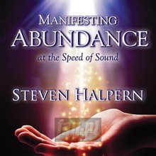 Manifesting Abundance At The Speed Of Sound - Steven Halpern