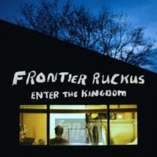 Enter The Kingdom - Frontier Ruckus