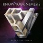Break The Chain - Know Your Nemesis