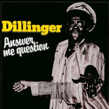 Answer Me Question - Dillinger