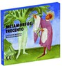 Metamorfosi Trecento - La Fonte Musica  / Michele  Pasotti 