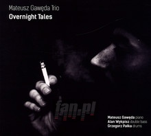 Overnight Tales - Mateusz Gawęda Trio - powiększ Overnight Tales - Mateusz Gawęda Trio