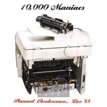 Planned Obsolescencelive - 10.000 Maniacs   