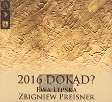 2016 Dokąd? - Zbigniew Preisner - powiększ 2016 Dokąd? - Zbigniew Preisner