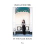 In The Same Room - Julia Holter