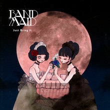 Just Bring It - Band-Maid - bigger Just Bring It - Band-Maid