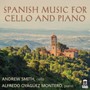Spanish Music For Cello & Piano - Granados  /  Turina  /  Smith  /  Montero