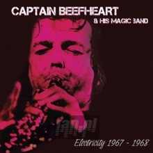 Electricity 1967-1968 - Captain Beefheart & His Magic Band