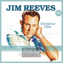 Am I Losing You - Greatest Hits - Jim Reeves