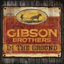 In The Ground - Gibson Brothers