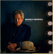 Close Ties - Rodney Crowell - bigger Close Ties - Rodney Crowell
