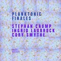 Planktonic Finales - Crump / Laubrock / Smythe