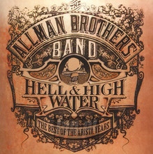 Hell & High Water The Best Of The Arista Years - The Allman Brothers Band 