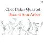 Jazz At Ann Arbor - Chet Baker