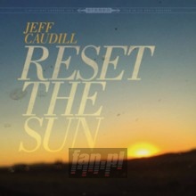 Reset The Sun - Jeff Caudill