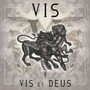 Vis Et Deus - V.I.S.