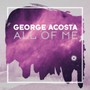 All Of Me - George Acosta