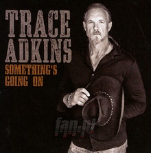 Something's Going On - Trace Adkins - powiększ Something's Going On - Trace Adkins