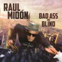 Bad Ass & Blind - Raul Midon