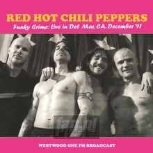 Funky Crime: Live In Der Mar Ca December 91 Westwood One FM - Red Hot Chili Peppers