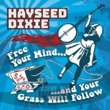 Free Your Mind & Your Gra - Hayseed Dixie Free Your Mind & Your Gra - Hayseed Dixie