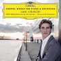 Chopin Works For Piano & Orchestra - Jan Lisiecki