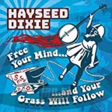 Free Your Mind & Your Grass Will Follow - Hayseed Dixie Free Your Mind & Your Grass Will Follow - Hayseed Dixie