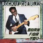 Born For You - Rockie Charles