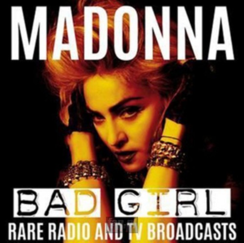 Bad Girl: Rare Radio & TV Broadcasts - Madonna