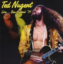 Live San Antonio '77 - Ted Nugent
