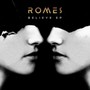 Believe - Romes