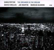 Dreamer Is The Dream - Chris Potter