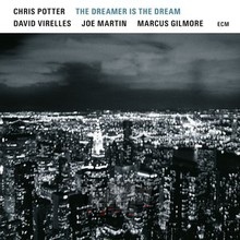Dreamer Is The Dream - Chris Potter