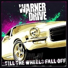 Till The Wheels Fall Off - Warner Drive