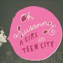 Girl In Teen City - Oh Susanna