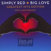 Big Love Greatest Hits Edition 30TH - Simply Red