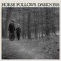Horse Follows Darkness - Delia Gonzalez