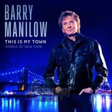 This Is My Town: Songs Of New York - Barry Manilow