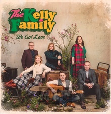 We Got Love - Kelly Family
