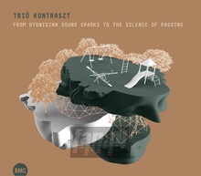 From Dyonisian Sound Sparks To The Silence Of Pasg - Trio Kontraszt
