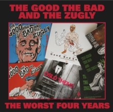 The Worst Four Years - The Bad Good  & The Zugly
