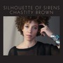 Silhouette Of Sirens - Chastity Brown